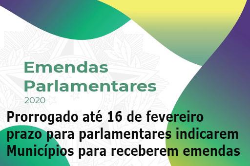 Prorrogado até 16 de fevereiro prazo para parlamentares indicarem Municípios para receberem emendas