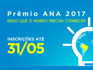 Agência Nacional de Águas abre inscrições para Prêmio ANA 2017