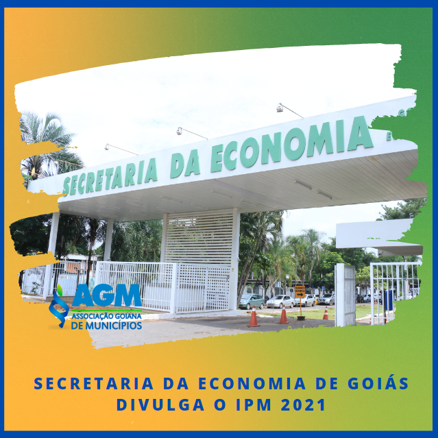 SECRETARIA DA ECONOMIA DE GOIÁS DIVULGA O IPM 2021
