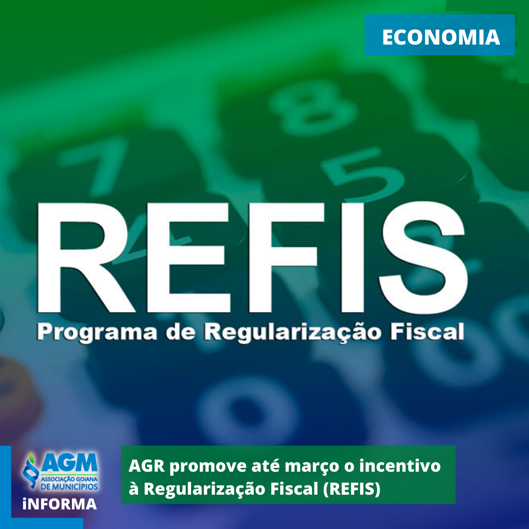 AGR promove até março o incentivo à Regularização Fiscal (REFIS)